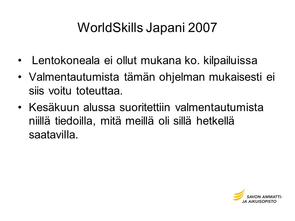WorldSkills Japani 2007 Lentokoneala ei ollut mukana ko.