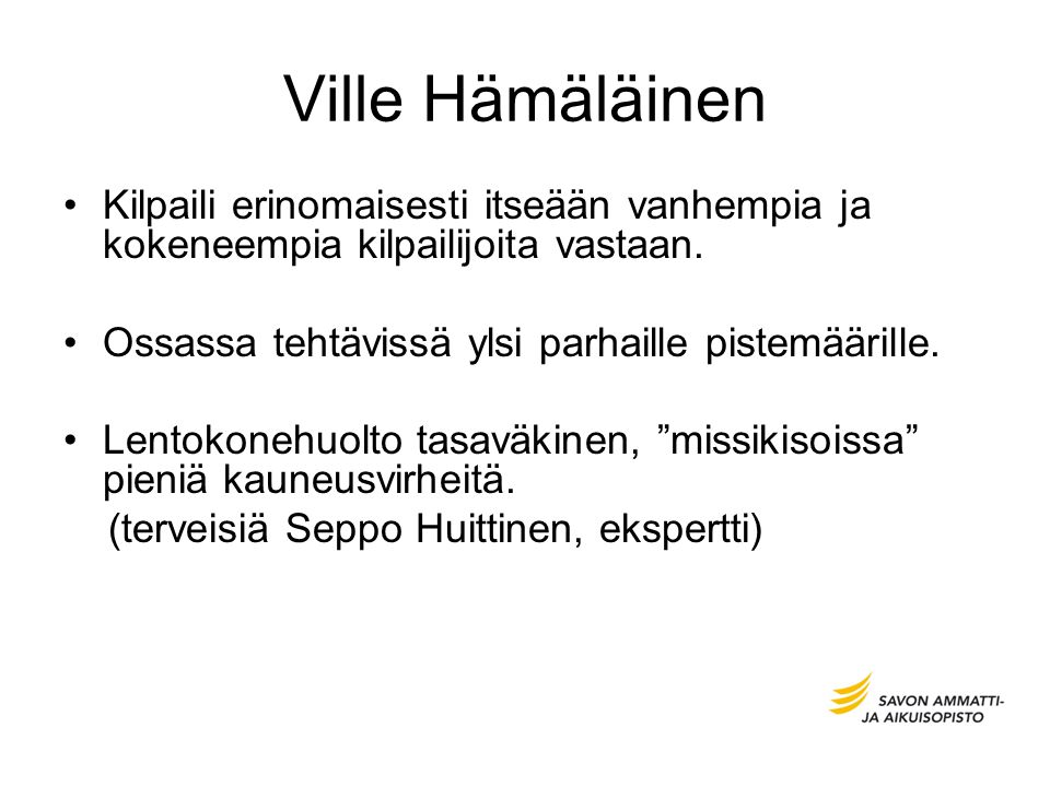 Ville Hämäläinen Kilpaili erinomaisesti itseään vanhempia ja kokeneempia kilpailijoita vastaan.