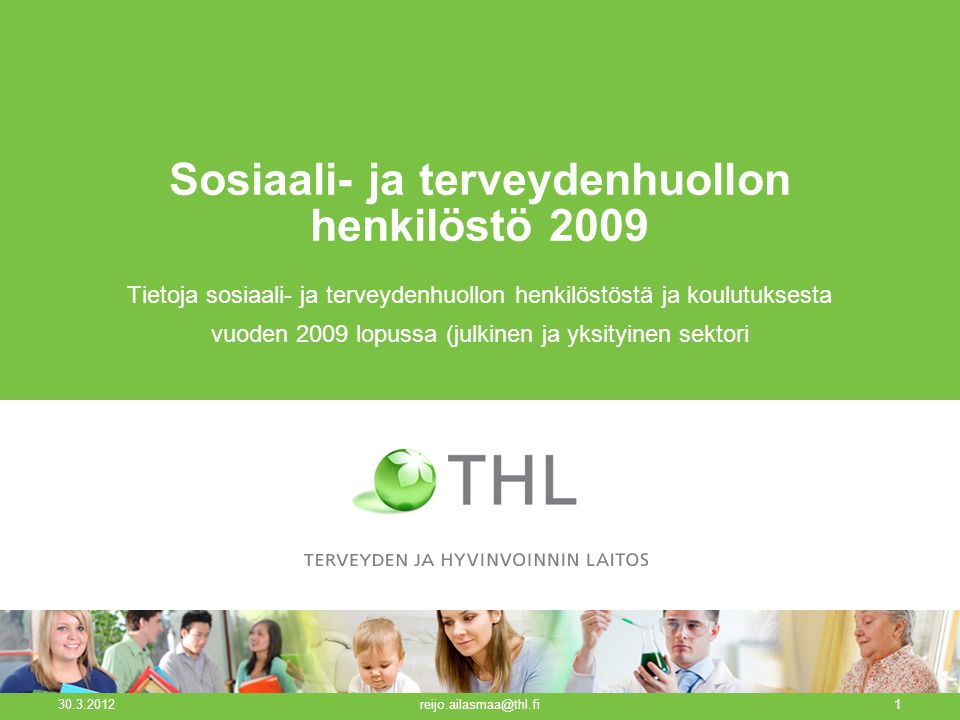 Sosiaali- ja terveydenhuollon henkilöstö 2009 Tietoja sosiaali- ja terveydenhuollon henkilöstöstä ja koulutuksesta vuoden 2009 lopussa (julkinen ja yksityinen sektori