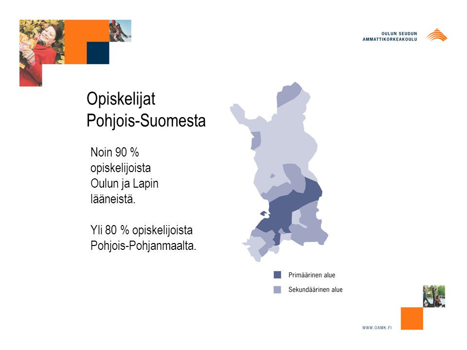 Noin 90 % opiskelijoista Oulun ja Lapin lääneistä.