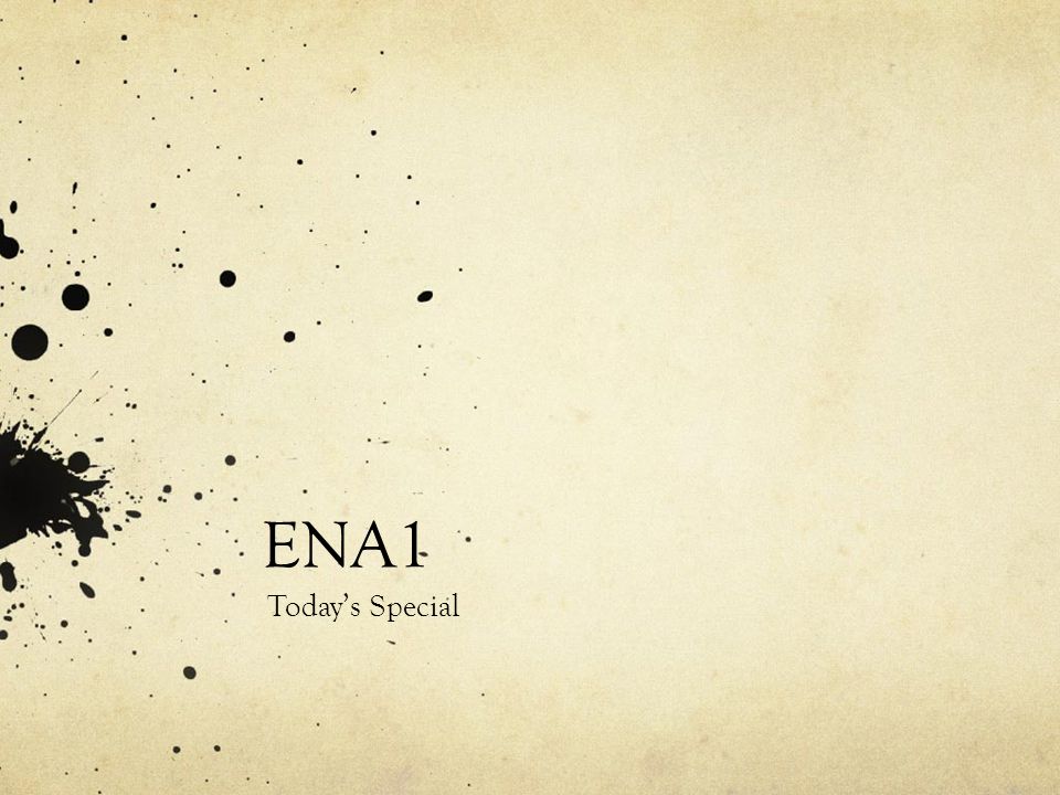 ENA1 Today’s Special