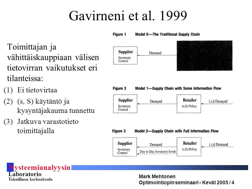 S ysteemianalyysin Laboratorio Teknillinen korkeakoulu Mark Mehtonen Optimointiopin seminaari - Kevät 2005 / 4 Gavirneni et al.