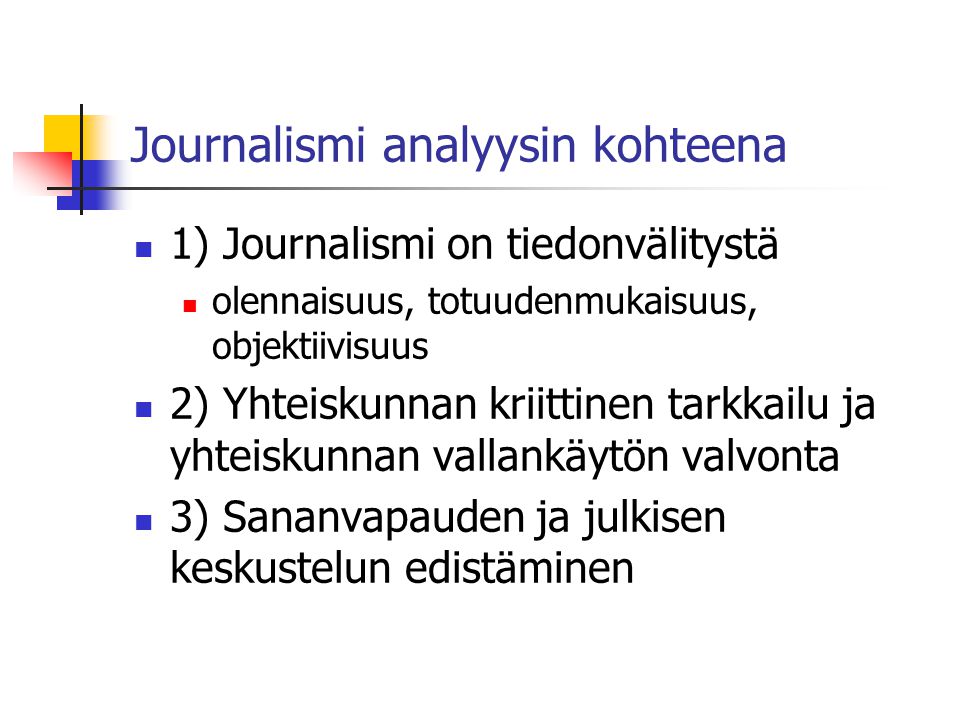 Journalismin määreitä Journalismi on tietoa maailmasta.