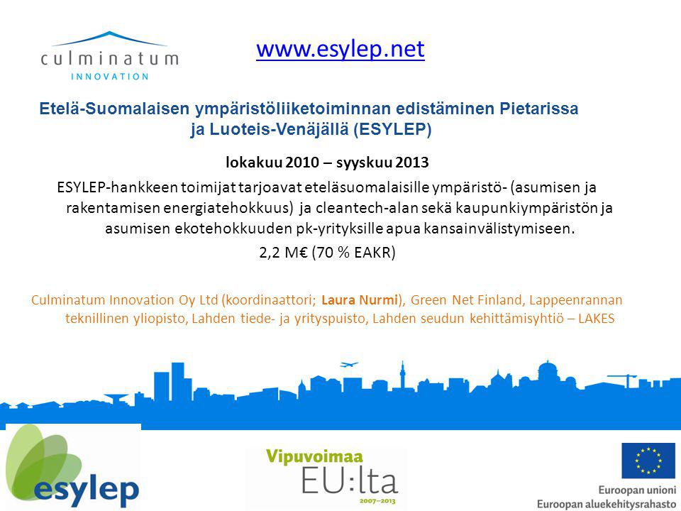 Etelä-Suomalaisen ympäristöliiketoiminnan edistäminen Pietarissa ja Luoteis-Venäjällä (ESYLEP)   lokakuu 2010 – syyskuu 2013 ESYLEP-hankkeen toimijat tarjoavat eteläsuomalaisille ympäristö- (asumisen ja rakentamisen energiatehokkuus) ja cleantech-alan sekä kaupunkiympäristön ja asumisen ekotehokkuuden pk-yrityksille apua kansainvälistymiseen.