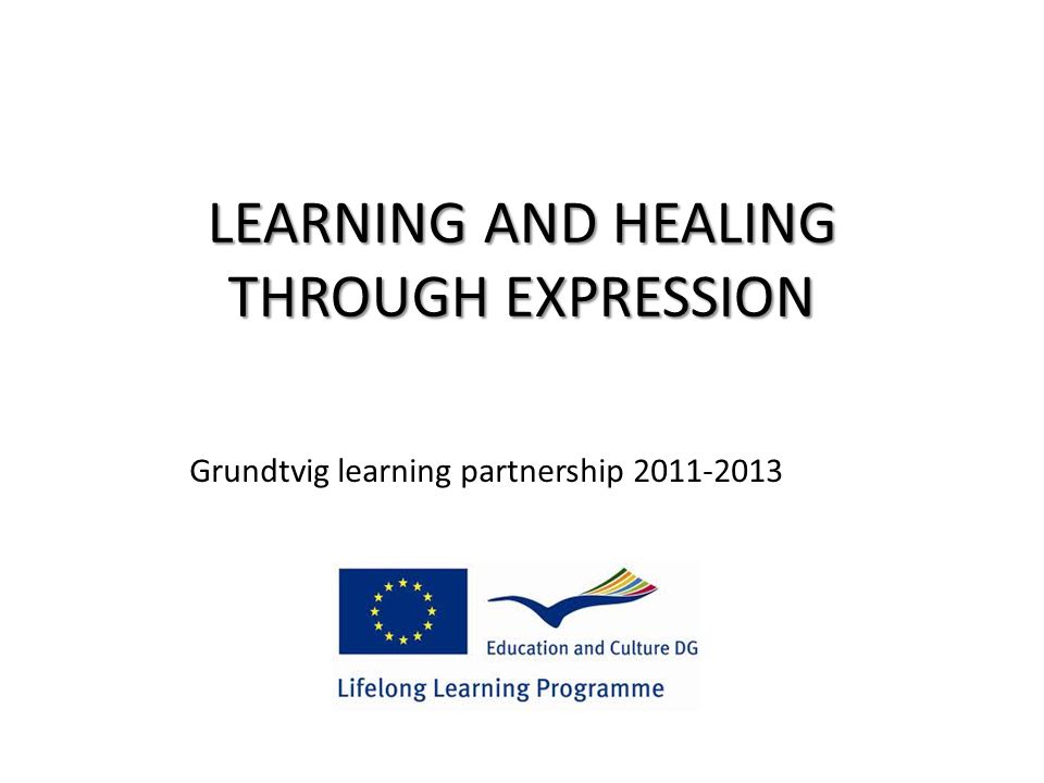 LEARNING AND HEALING THROUGH EXPRESSION Grundtvig learning partnership