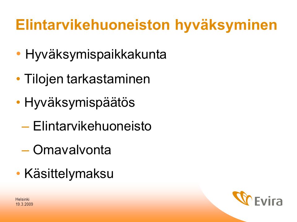 Helsinki Hyväksymispaikkakunta Tilojen tarkastaminen Hyväksymispäätös – Elintarvikehuoneisto – Omavalvonta Käsittelymaksu Elintarvikehuoneiston hyväksyminen