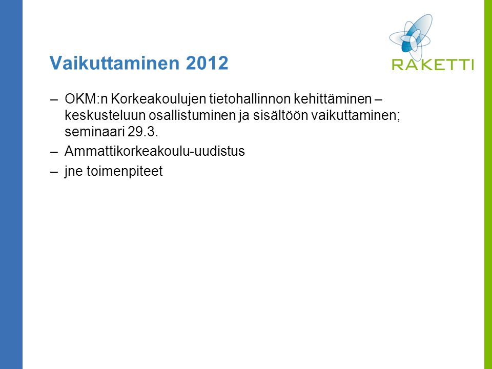 Vaikuttaminen 2012 –OKM:n Korkeakoulujen tietohallinnon kehittäminen – keskusteluun osallistuminen ja sisältöön vaikuttaminen; seminaari 29.3.