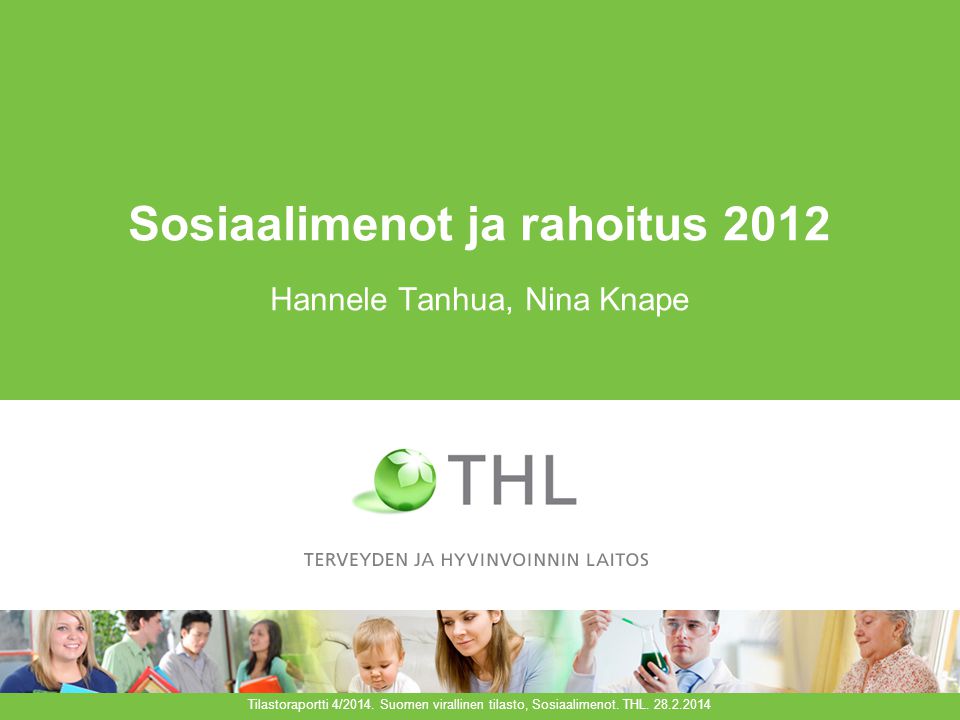 Sosiaalimenot ja rahoitus 2012 Hannele Tanhua, Nina Knape Tilastoraportti 4/2014.