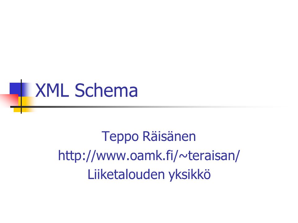XML Schema Teppo Räisänen   Liiketalouden yksikkö