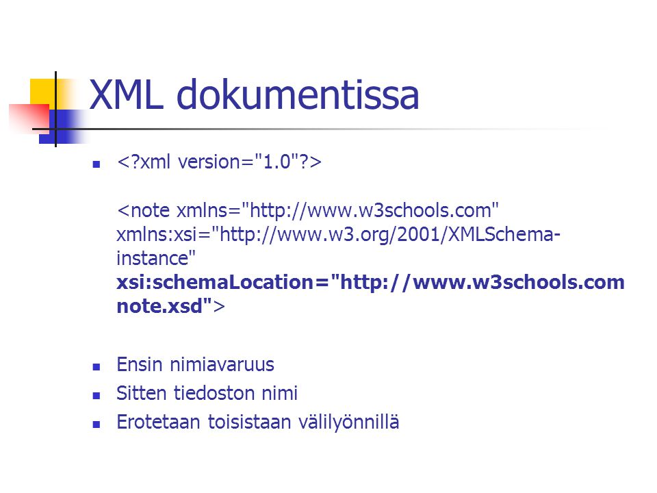 XML dokumentissa Ensin nimiavaruus Sitten tiedoston nimi Erotetaan toisistaan välilyönnillä