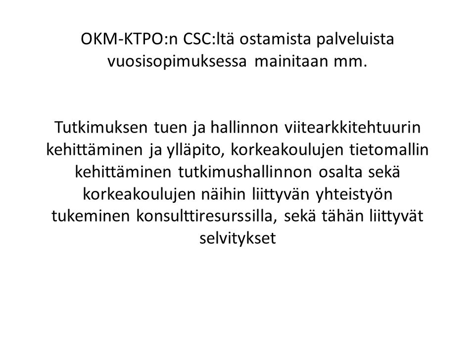 OKM-KTPO:n CSC:ltä ostamista palveluista vuosisopimuksessa mainitaan mm.