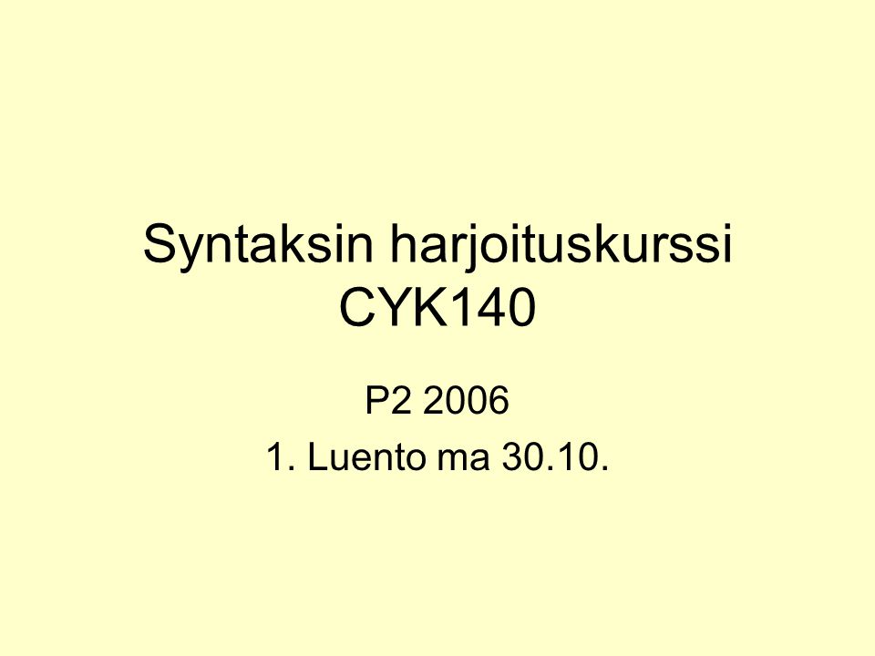 Syntaksin harjoituskurssi CYK140 P Luento ma
