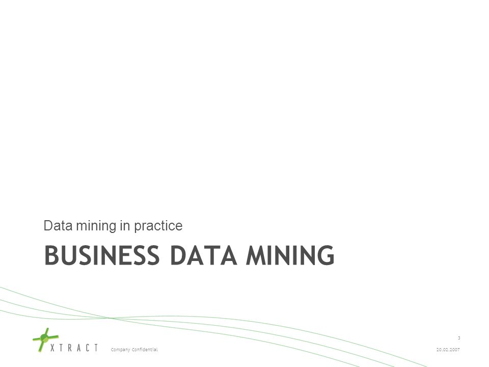 Company Confidential BUSINESS DATA MINING Data mining in practice