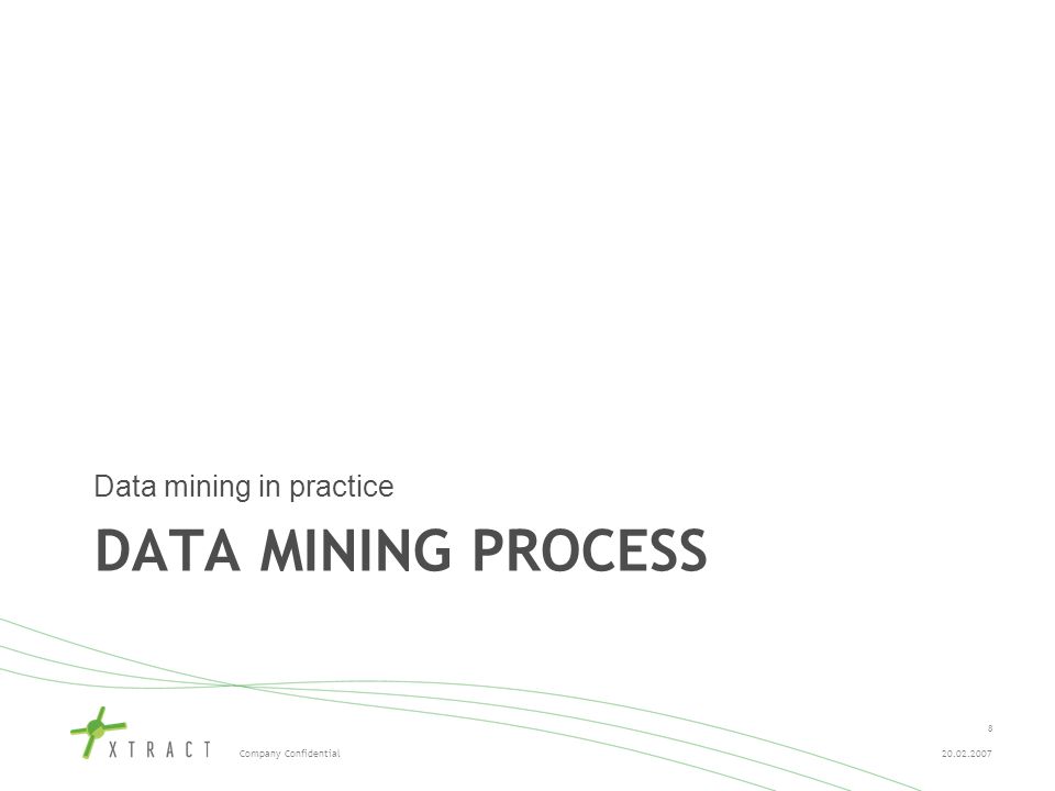 Company Confidential DATA MINING PROCESS Data mining in practice