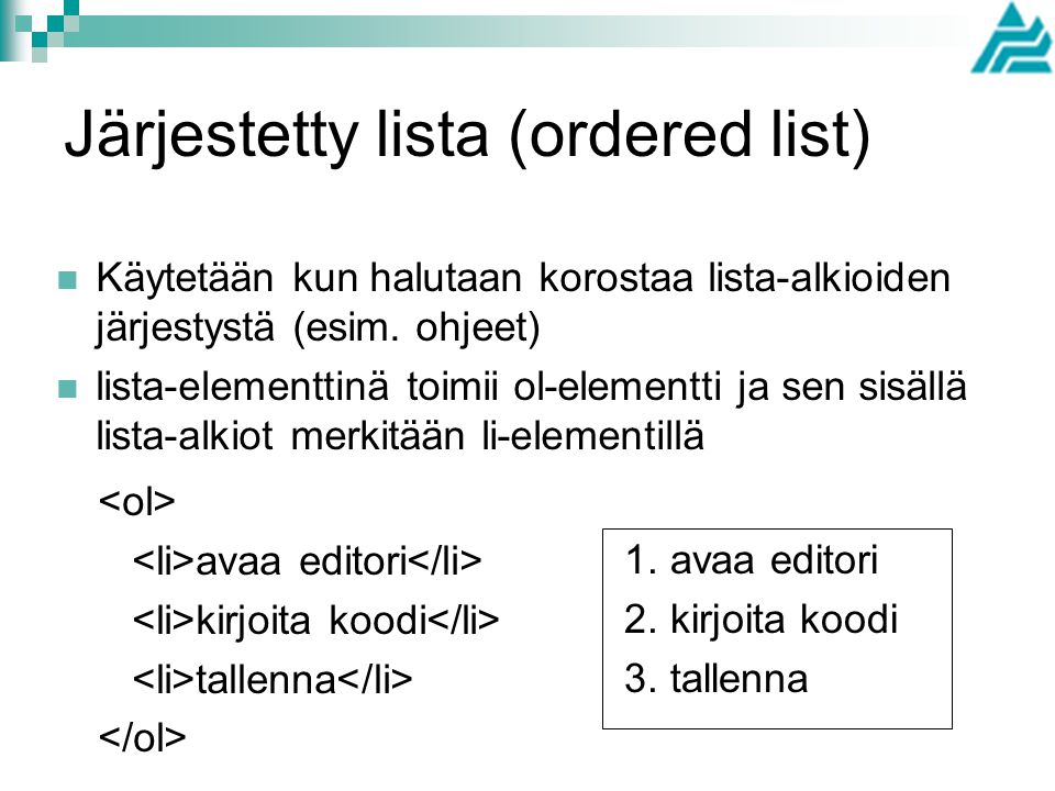 Järjestetty lista (ordered list) avaa editori kirjoita koodi tallenna 1.