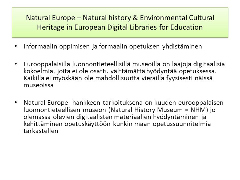 Informaalin oppimisen ja formaalin opetuksen yhdistäminen Eurooppalaisilla luonnontieteellisillä museoilla on laajoja digitaalisia kokoelmia, joita ei ole osattu välttämättä hyödyntää opetuksessa.