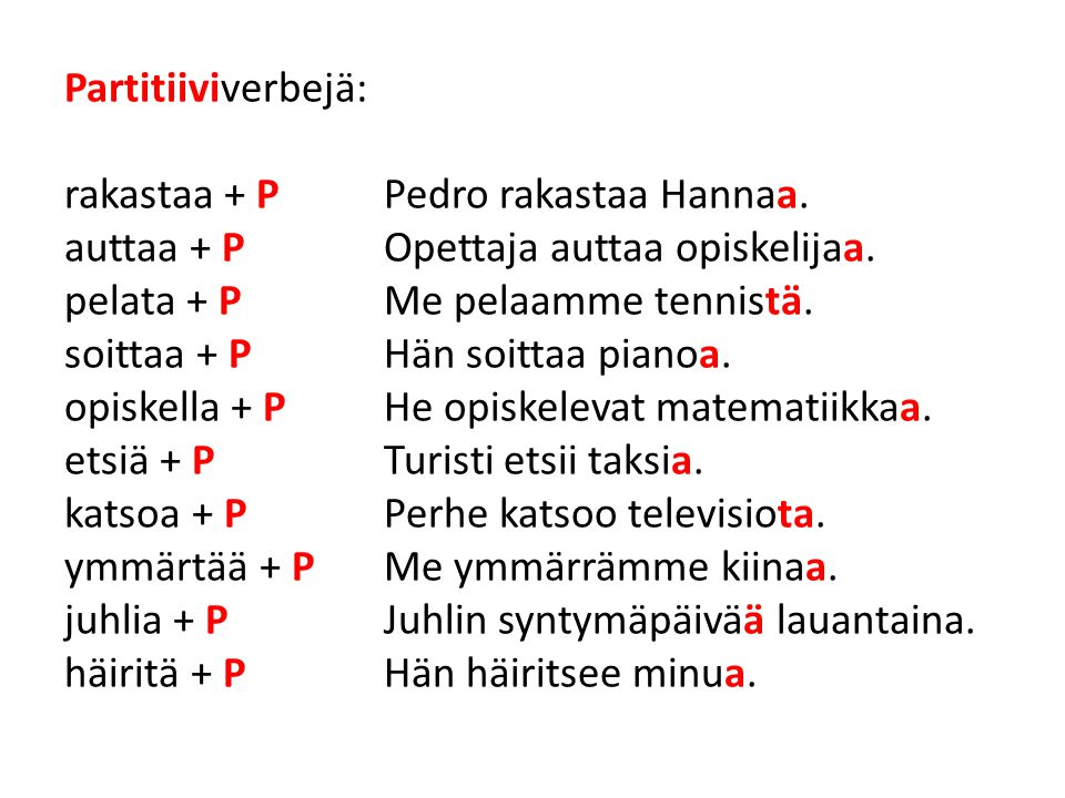 Partitiiviverbejä: rakastaa + PPedro rakastaa Hannaa.