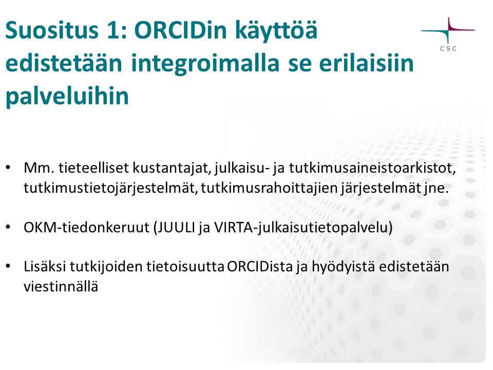 Suositus 1: ORCIDin käyttöä edistetään integroimalla se erilaisiin palveluihin Mm.