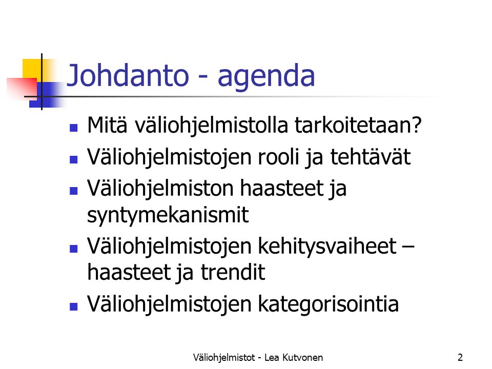 Väliohjelmistot - Lea Kutvonen2 Johdanto - agenda Mitä väliohjelmistolla tarkoitetaan.