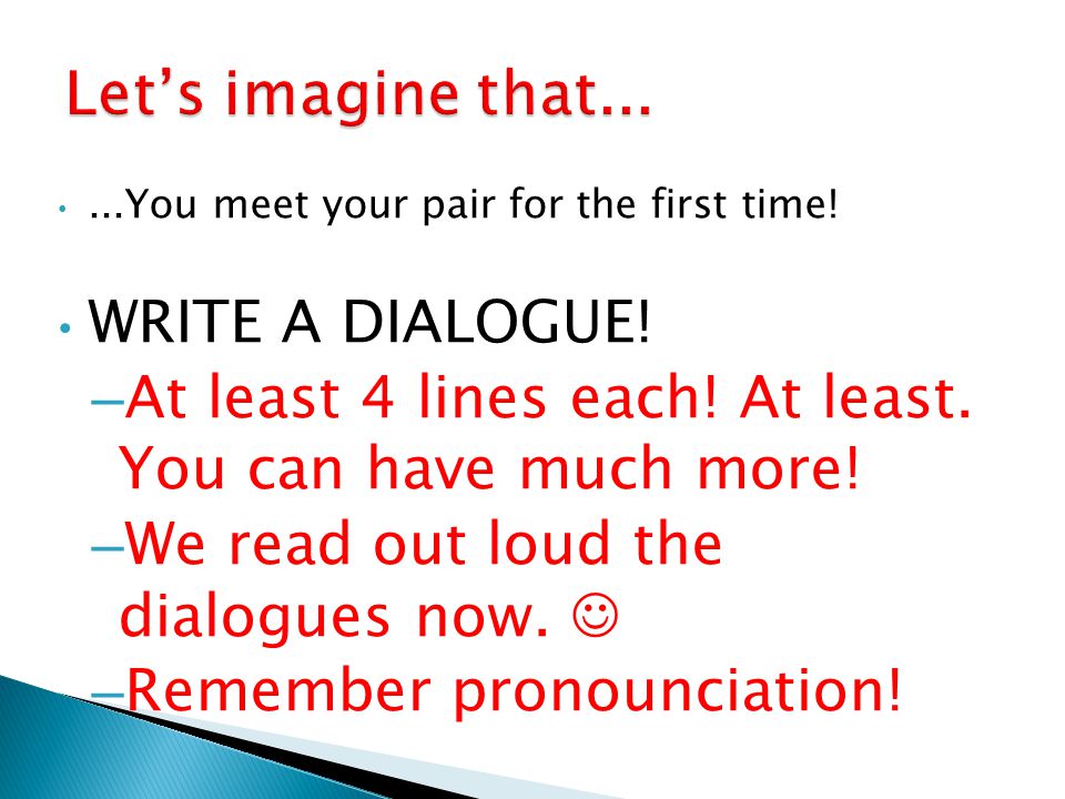 ...You meet your pair for the first time. WRITE A DIALOGUE.