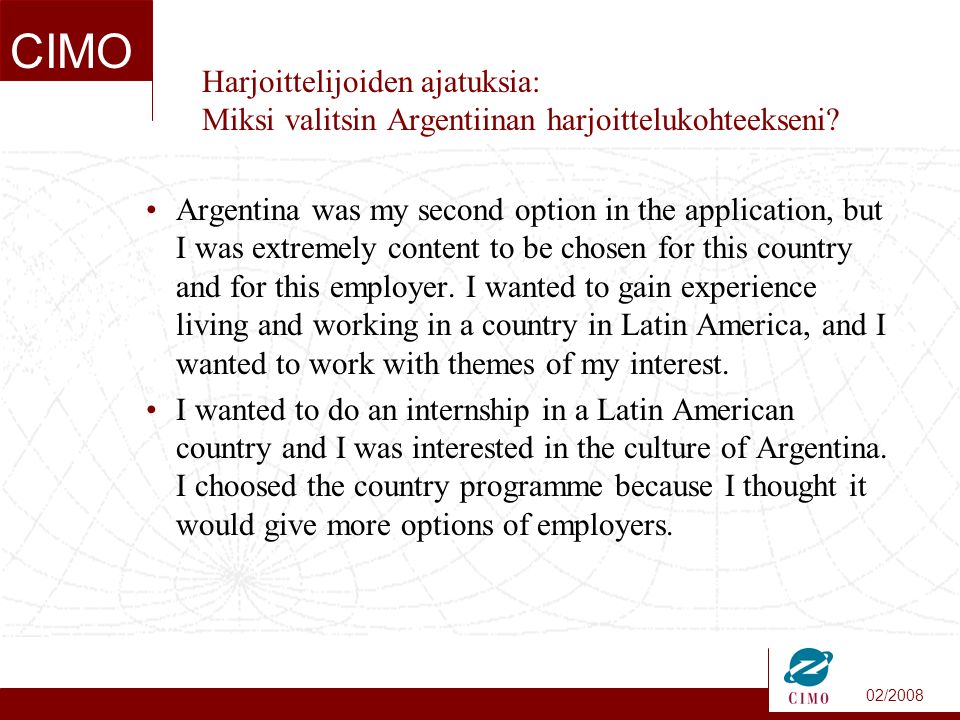 02/2008 CIMO Harjoittelijoiden ajatuksia: Miksi valitsin Argentiinan harjoittelukohteekseni.
