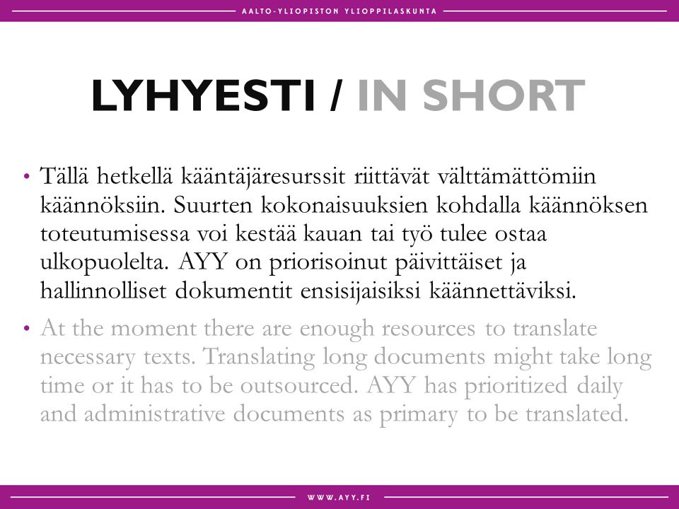 LYHYESTI / IN SHORT Tällä hetkellä kääntäjäresurssit riittävät välttämättömiin käännöksiin.