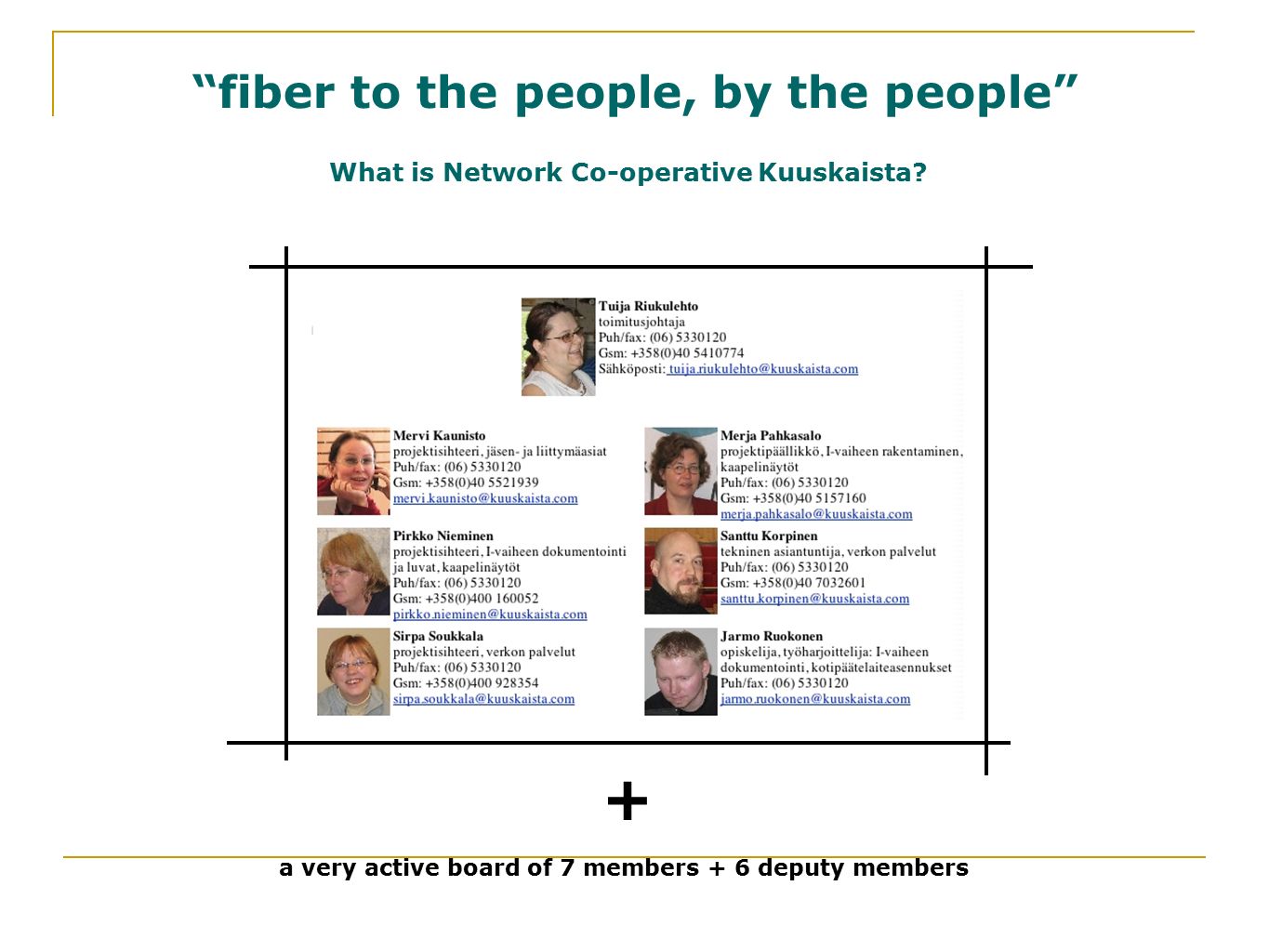 fiber to the people, by the people What is Network Co-operative Kuuskaista.