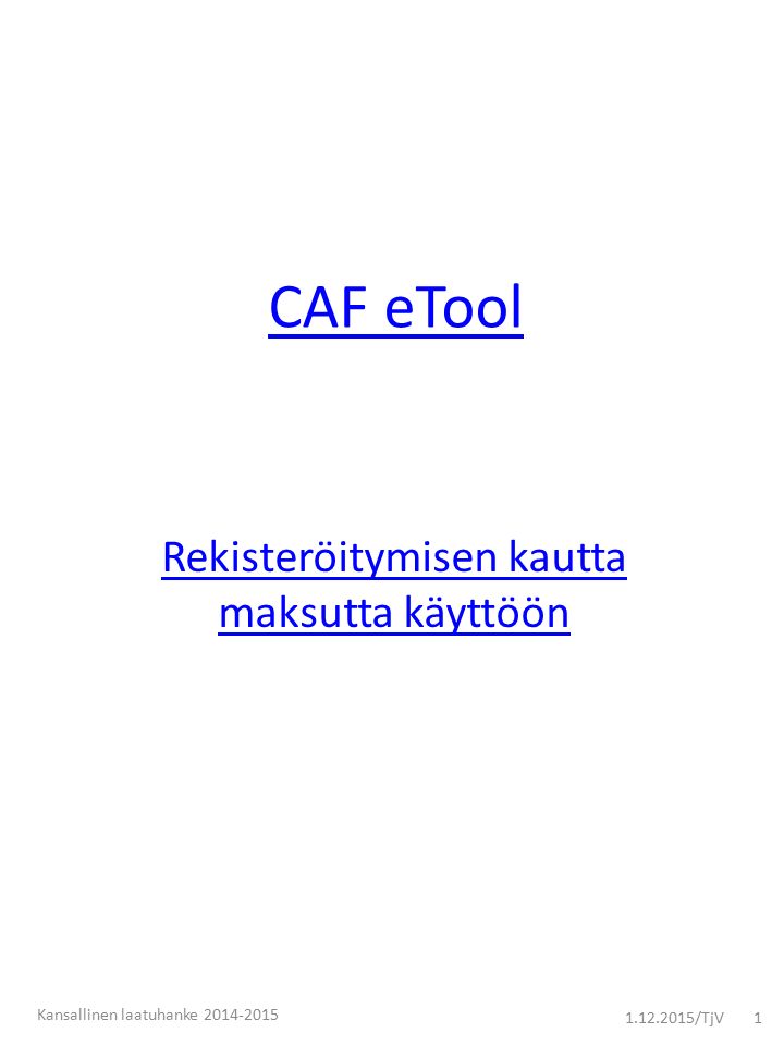 CAF eTool Rekisteröitymisen kautta maksutta käyttöön Kansallinen laatuhanke /TjV 1