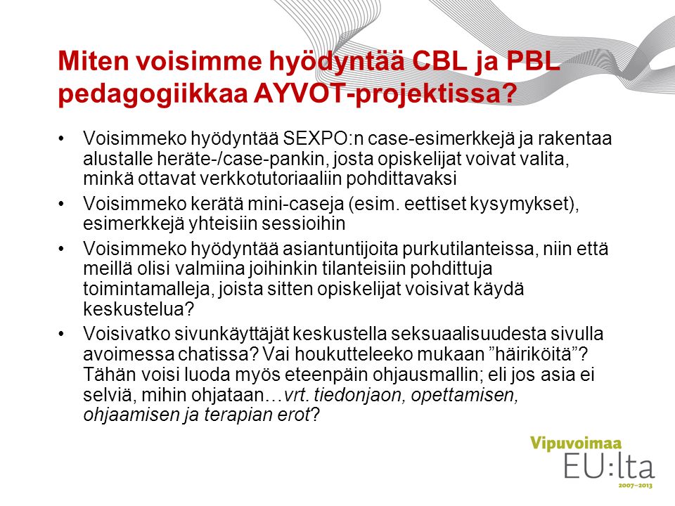 Miten voisimme hyödyntää CBL ja PBL pedagogiikkaa AYVOT-projektissa.