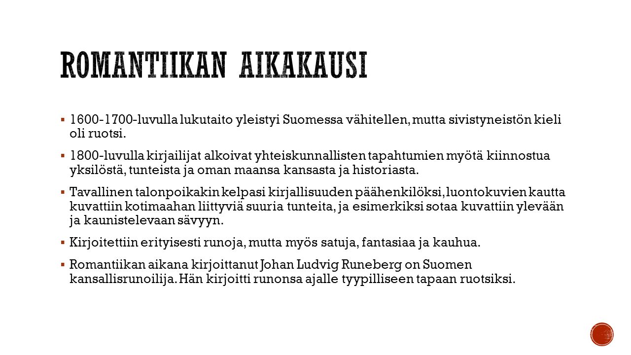  luvulla lukutaito yleistyi Suomessa vähitellen, mutta sivistyneistön kieli oli ruotsi.