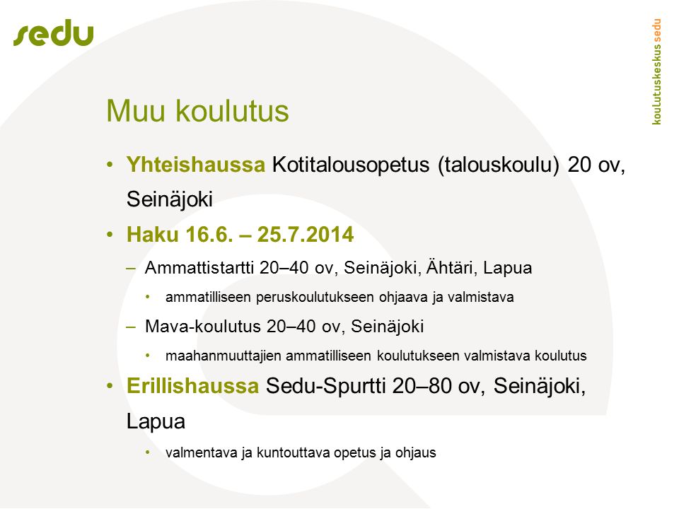 Muu koulutus Yhteishaussa Kotitalousopetus (talouskoulu) 20 ov, Seinäjoki Haku 16.6.