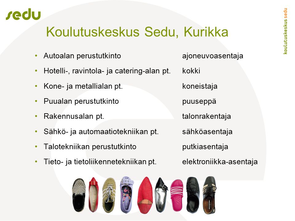 Koulutuskeskus Sedu, Kurikka Autoalan perustutkintoajoneuvoasentaja Hotelli-, ravintola- ja catering-alan pt.
