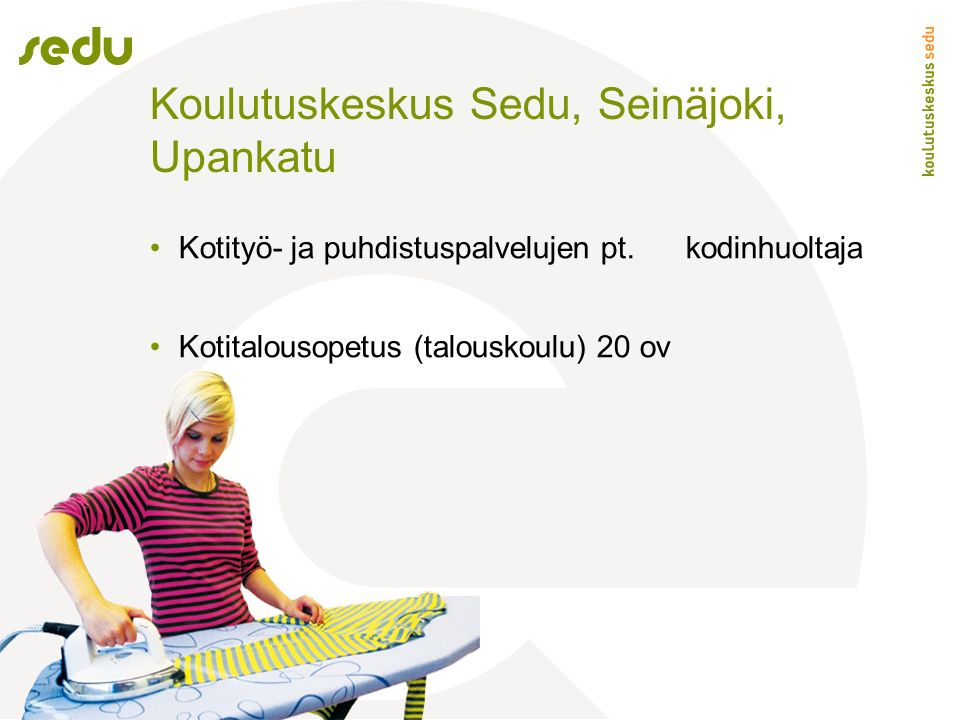 Koulutuskeskus Sedu, Seinäjoki, Upankatu Kotityö- ja puhdistuspalvelujen pt.
