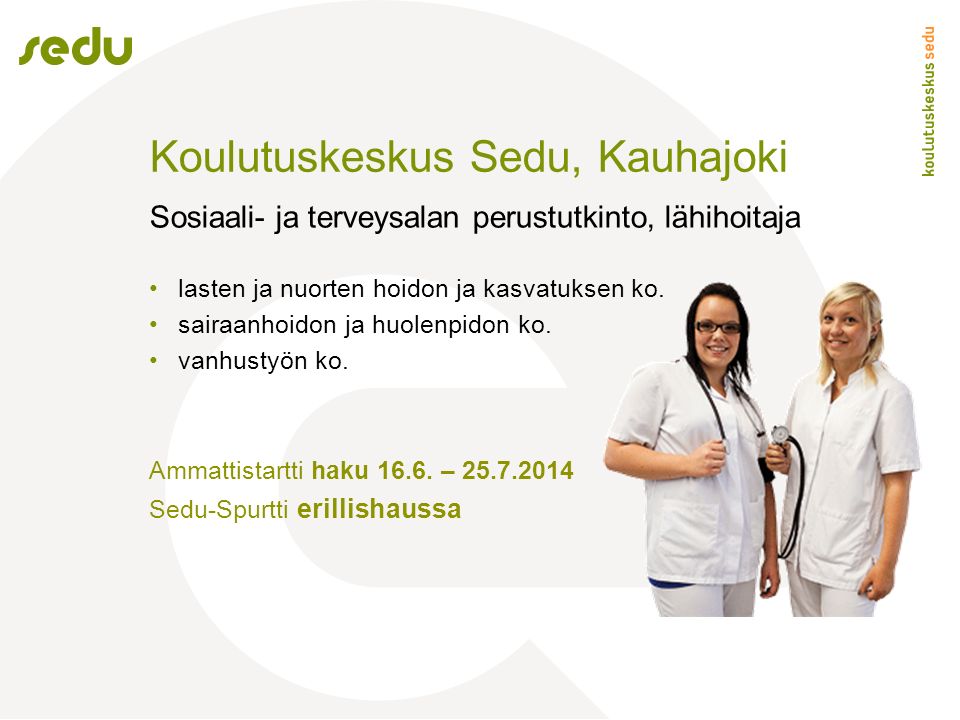 Koulutuskeskus Sedu, Kauhajoki Sosiaali- ja terveysalan perustutkinto, lähihoitaja lasten ja nuorten hoidon ja kasvatuksen ko.