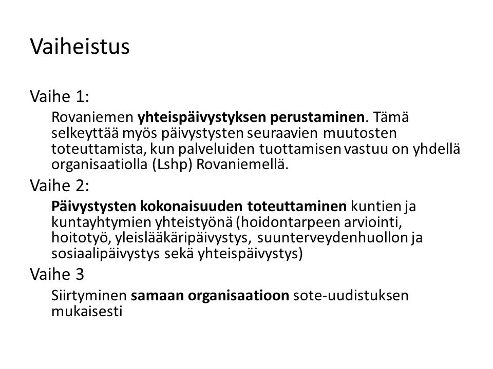Vaiheistus Vaihe 1: Rovaniemen yhteispäivystyksen perustaminen.