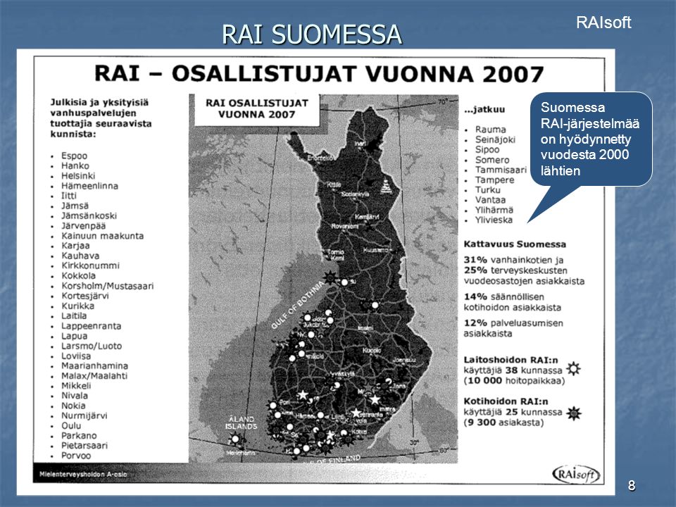 8 RAI SUOMESSA RAIsoft Suomessa RAI-järjestelmää on hyödynnetty vuodesta 2000 lähtien
