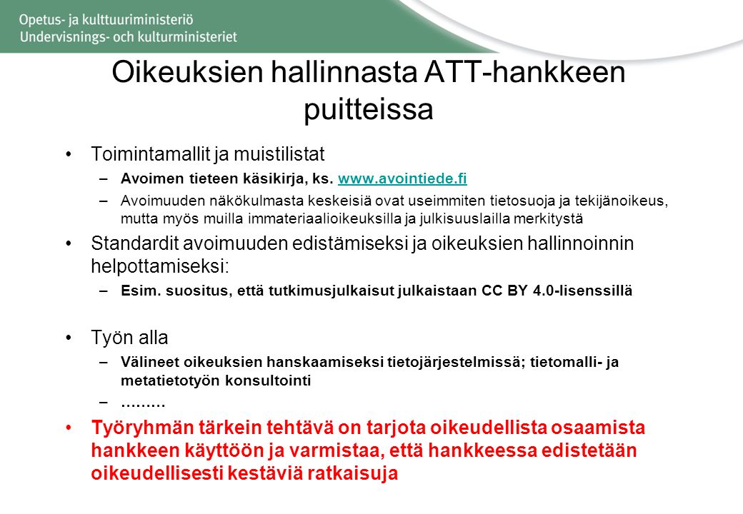 Oikeuksien hallinnasta ATT-hankkeen puitteissa Toimintamallit ja muistilistat –Avoimen tieteen käsikirja, ks.