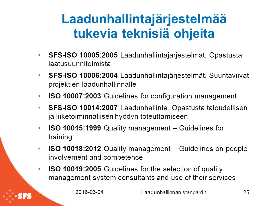 Laadunhallintajärjestelmää tukevia teknisiä ohjeita SFS-ISO 10005:2005 Laadunhallintajärjestelmät.