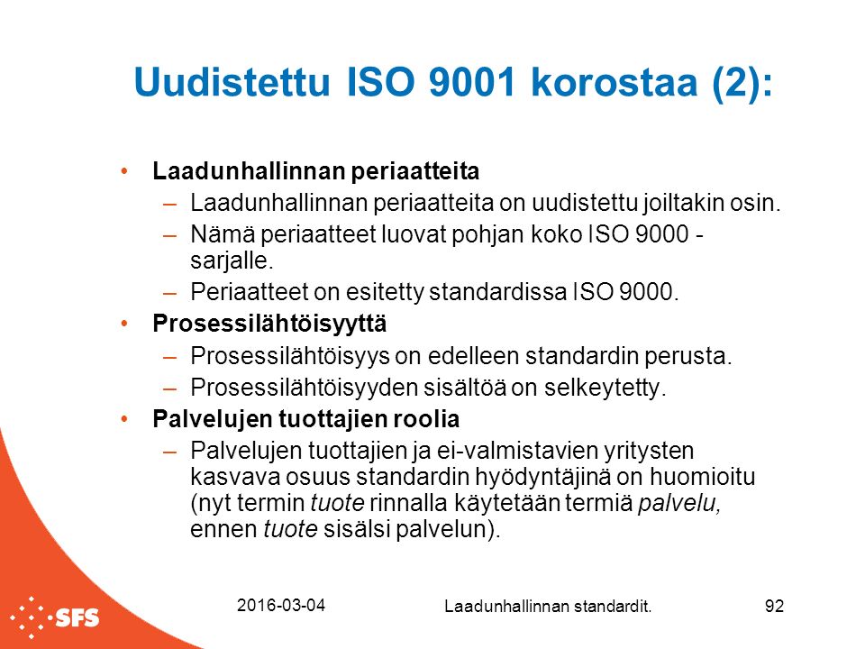 Uudistettu ISO 9001 korostaa (2): Laadunhallinnan periaatteita –Laadunhallinnan periaatteita on uudistettu joiltakin osin.
