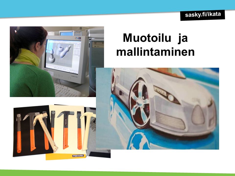 Muotoilu ja mallintaminen sasky.fi/ikata