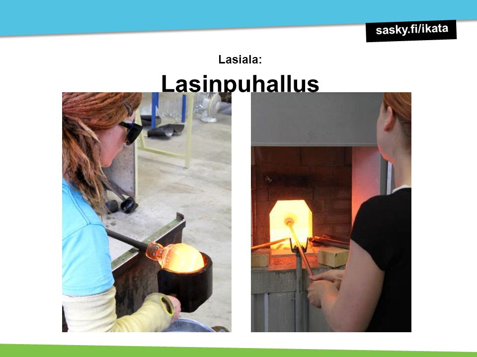 Lasiala: Lasinpuhallus sasky.fi/ikata