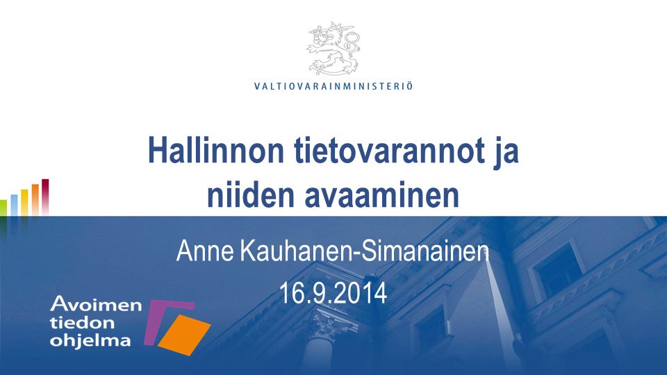Hallinnon tietovarannot ja niiden avaaminen Anne Kauhanen-Simanainen