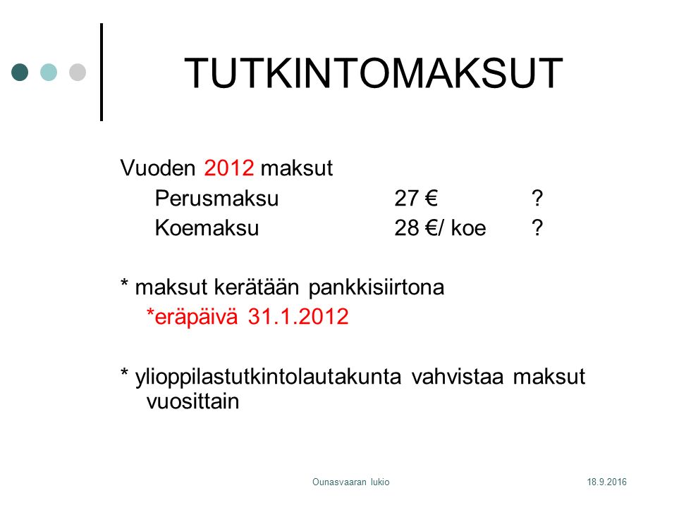 Ounasvaaran lukio TUTKINTOMAKSUT Vuoden 2012 maksut Perusmaksu27 € .