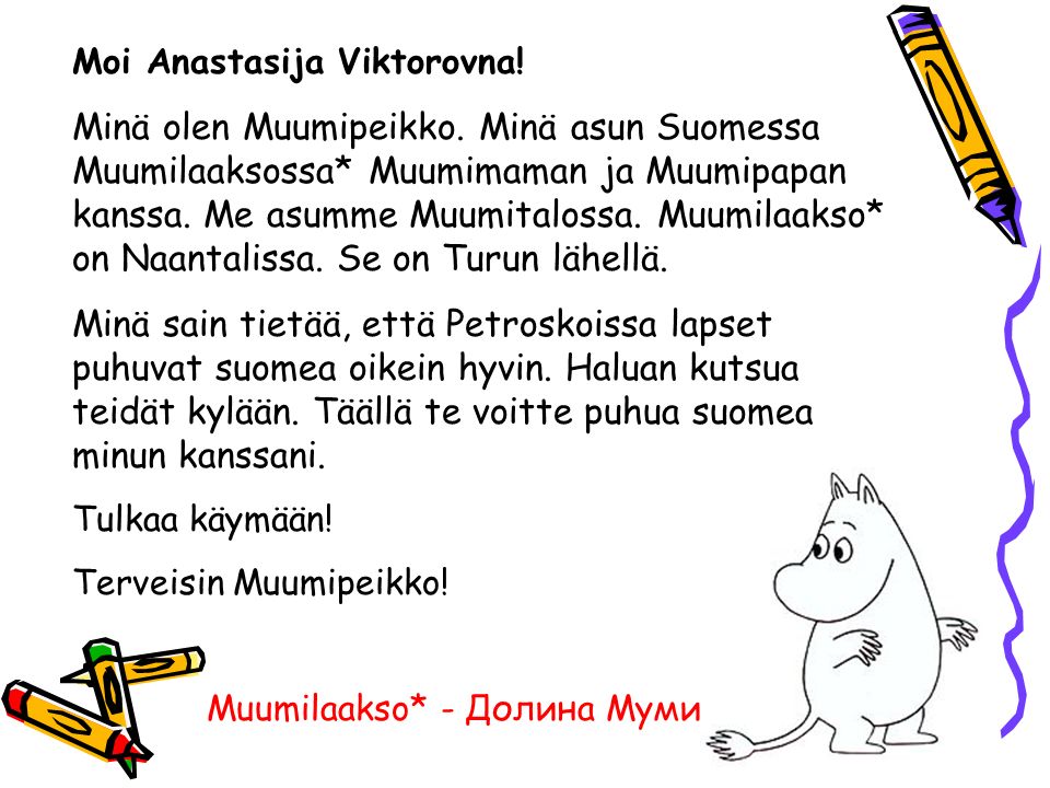 Moi Anastasija Viktorovna. Minä olen Muumipeikko.