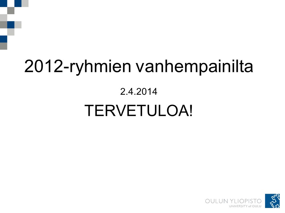 2012-ryhmien vanhempainilta TERVETULOA!