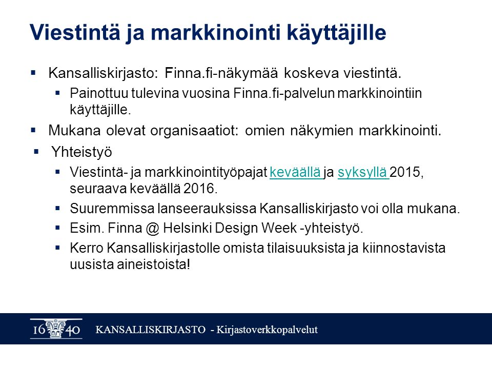 KANSALLISKIRJASTO - Kirjastoverkkopalvelut Viestintä ja markkinointi käyttäjille  Kansalliskirjasto: Finna.fi-näkymää koskeva viestintä.