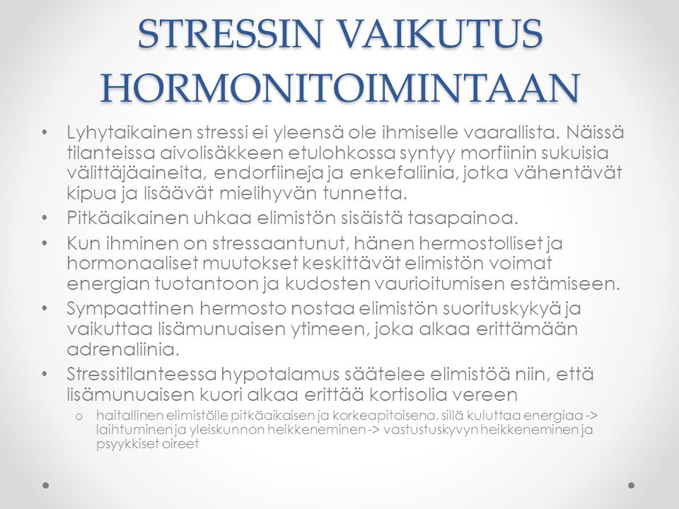 STRESSIN VAIKUTUS HORMONITOIMINTAAN Lyhytaikainen stressi ei yleensä ole ihmiselle vaarallista.