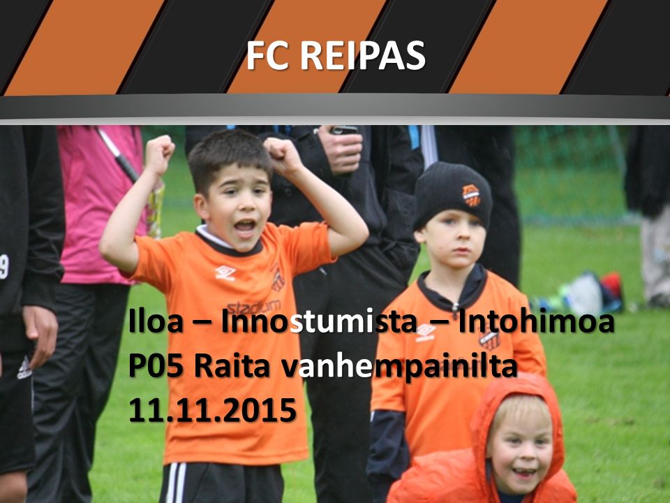 FC REIPAS Iloa – Innostumista – Intohimoa P05 Raita vanhempainilta