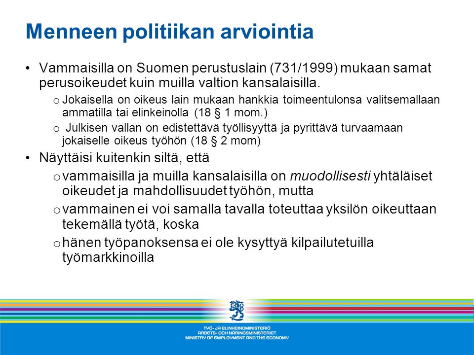 Menneen politiikan arviointia Vammaisilla on Suomen perustuslain (731/1999) mukaan samat perusoikeudet kuin muilla valtion kansalaisilla.