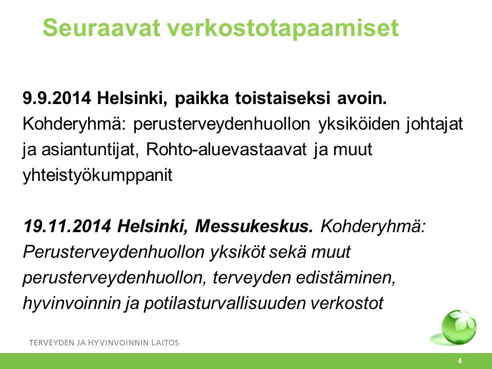 Seuraavat verkostotapaamiset Helsinki, paikka toistaiseksi avoin.